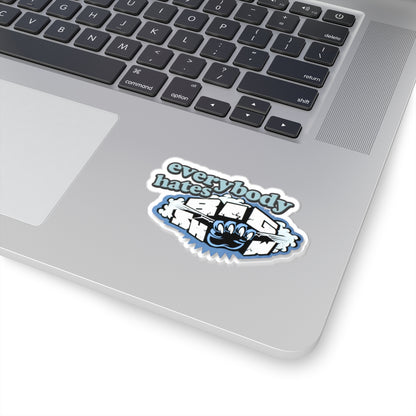 Everybody Hates Big Show Sticker — Kiss-Cut Vinyl Laptop Decal
